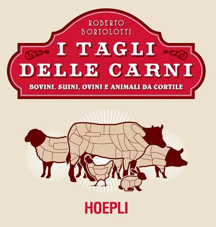 I tagli delle carni. Bovini, suini, ovini e animali da cortile - Roberto Bortolotti - ebook