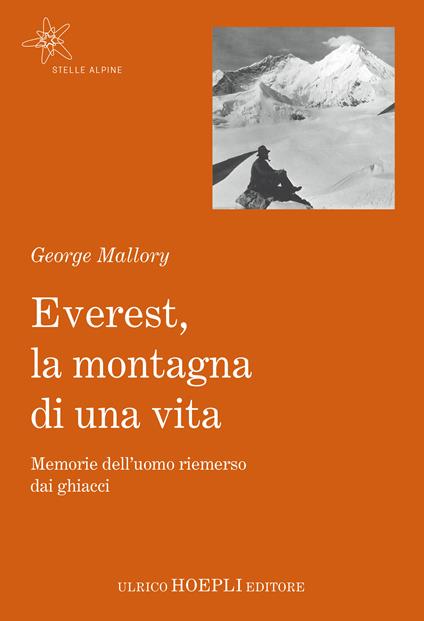 Everest, la montagna di una vita. Memorie dell'uomo riemerso dai ghiacci - George Mallory,Massimiliano Borelli - ebook