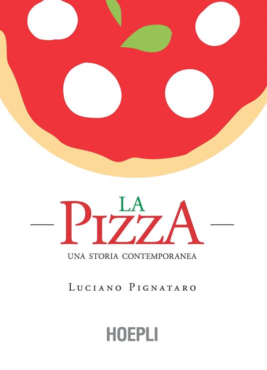 La pizza. Una storia contemporanea - Luciano Pignataro,Sergio Siano - ebook
