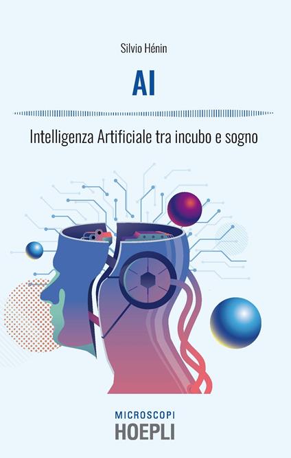 AI. Intelligenza artificiale tra incubo e sogno - Silvio Henin,Massimo Temporelli - ebook