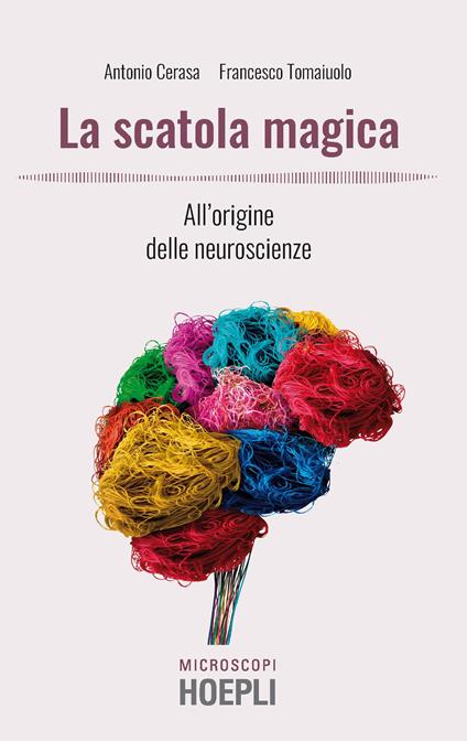 La scatola magica. All'origine delle neuroscienze - Antonio Cerasa,Francesco Tomaiuolo,Massimo Temporelli - ebook