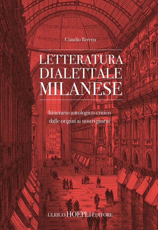 Letteratura dialettale milanese. Itinerario antologico-critico dalle origini ai nostri giorni - Claudio Beretta - copertina