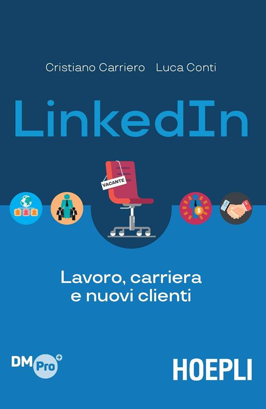 LinkedIn. Lavoro, carriera e nuovi clienti - Cristiano Carriero,Luca Conti - copertina