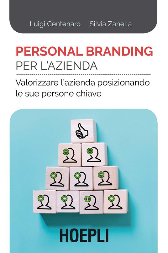 Personal branding per l'azienda. Valorizzare l'azienda posizionando le sue persone chiave - Luigi Centenaro,Silvia Zanella - copertina