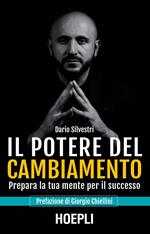 Il potere del cambiamento. Prepara la tua mente per il successo