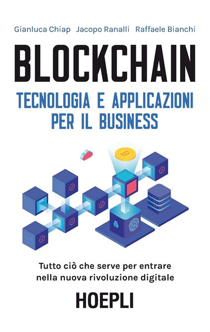 Blockchain. Tecnologia e applicazioni per il business - Gianluca Chiap,Jacopo Ranalli,Raffaele Bianchi - copertina
