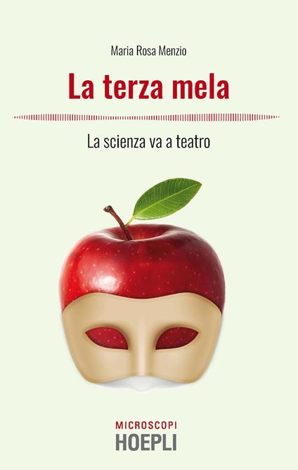 La terza mela. La scienza va a teatro - Maria Rosa Menzio,Massimo Temporelli - ebook