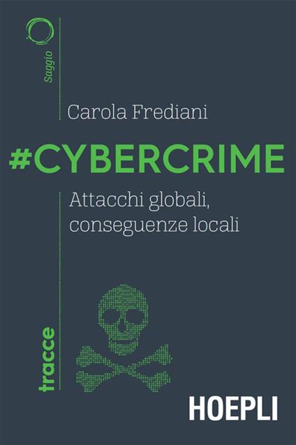 #Cybercrime. Attacchi globali, conseguenze locali - Carola Frediani,Paolo Iabichino - ebook