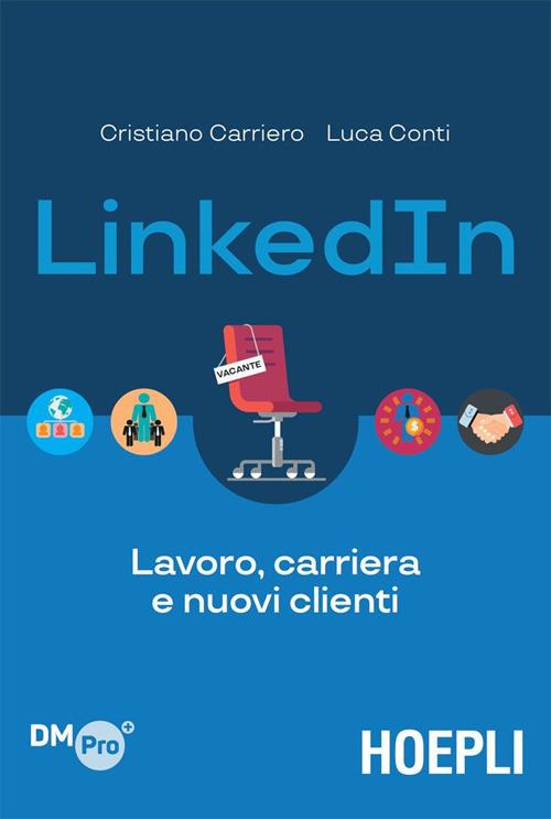 LinkedIn. Lavoro, carriera e nuovi clienti - Cristiano Carriero,Luca Conti - ebook
