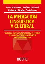 La mediación lingüística y cultural. Teorías y nuevos enfoques para el estudio de la lengua y cultura española e hispanoamericana