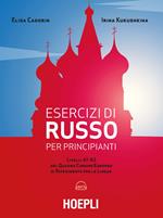 Esercizi di russo per principianti. Livelli A1-A2 del quadro comune europeo di riferimento per le lingue. Con File audio per il download