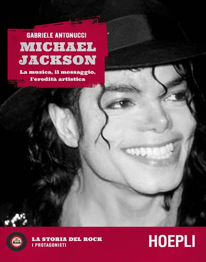 Michael Jackson. La musica, il messaggio, l'eredità artistica - Gabriele Antonucci - copertina
