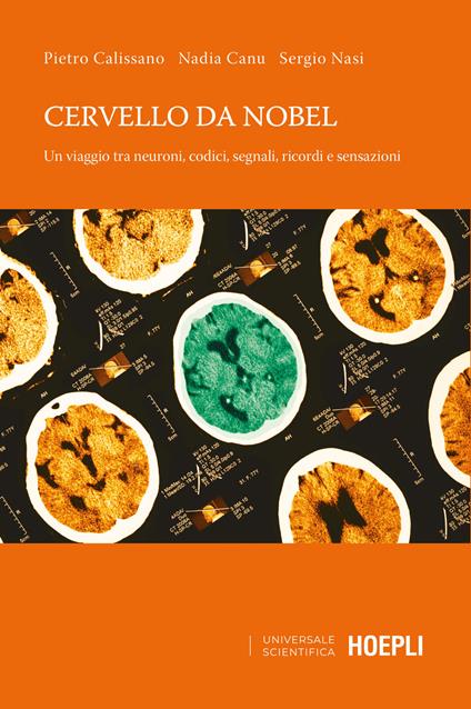 Cervello da Nobel. Un viaggio tra neuroni, codici, segnali, ricordi e sensazioni - Pietro Calissano,Nadia Canu,Sergio Nasi - copertina