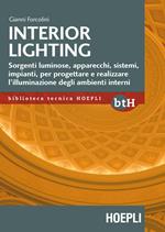 Interior lighting. Sorgenti luminose, apparecchi, sistemi, impianti per progettare e realizzare l'illuminazione degli ambienti interni