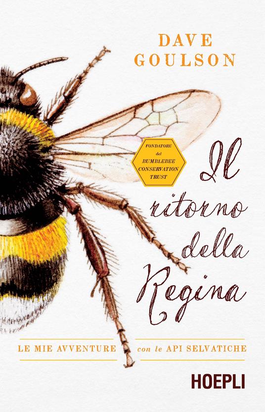 Il ritorno della regina. Le mie avventure con le api selvatiche - Dave Goulson - copertina