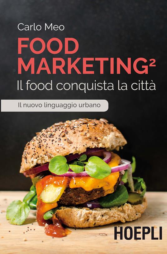 Food marketing. Vol. 2: food conquista la città, Il. - Carlo Meo - copertina