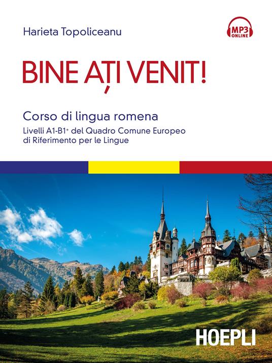 Bine ati venit! Corso di lingua romena. Livelli A1-B1+ del Quadro comune europeo di riferimento per le lingue. Con Contenuto digitale per download e accesso online - Harieta Topoliceanu - copertina
