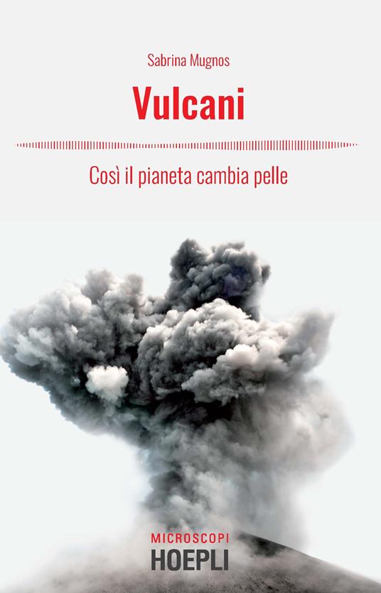 Vulcani. Così il pianeta cambia pelle - Sabrina Mugnos - copertina