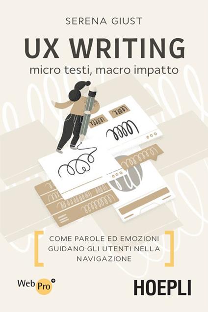 UX Writing. Micro testi, macro impatto. Come parole ed emozioni guidano gli utenti nella navigazione - Serena Giust - ebook