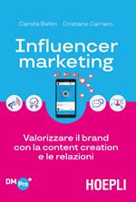 Influencer marketing. Valorizzare il brand con la content creation e le relazioni