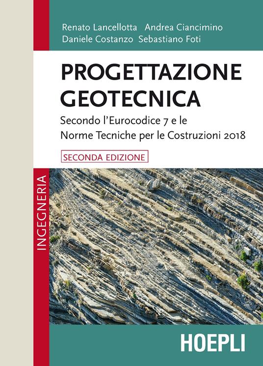 Progettazione geotecnica. Secondo l'Eurocodice 7 e le Norme Tecniche per le Costruzioni 2018 - Renato Lancellotta,Daniele Costanzo,Andrea Ciancimino - copertina
