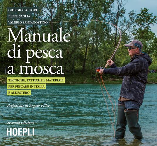 Manuale tattico per la pesca a mosca. Tecniche, tattiche e materiali per pescare in Italia e all'estero - Giorgio Fattori,Beppe Saglia,Valerio Santagostino - copertina