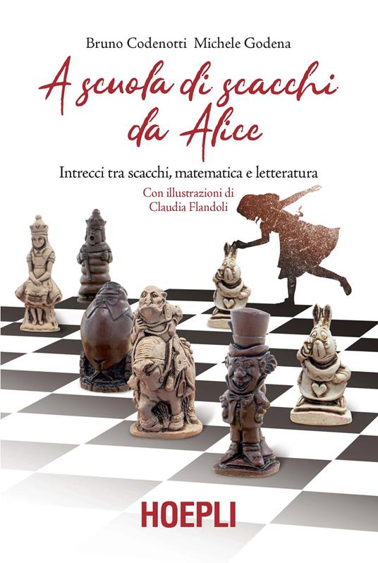 A scuola di scacchi da Alice. Intrecci tra scacchi, matematica e letteratura - Bruno Codenotti,Michele Godena - copertina