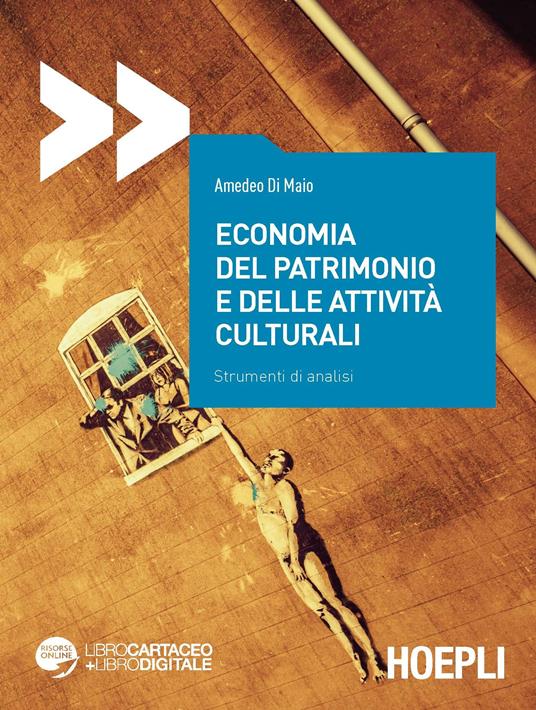 Economia del patrimonio e delle attività culturali. Strumenti di analisi - Amedeo Di Maio - copertina