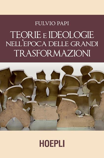 Teorie e ideologie nell'epoca delle grandi trasformazioni - Fulvio Papi - ebook