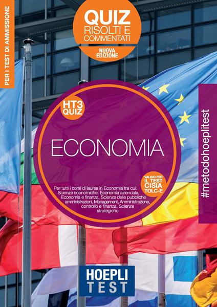 Hoepli Test. Economia. Quiz risolti e commentati. Per tutti i corsi di laurea in Economia. Nuova ediz. - copertina