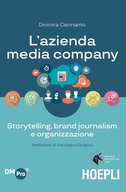 L' azienda media company. Storytelling, brand journalism e organizzazione - Diomira Cennamo - copertina