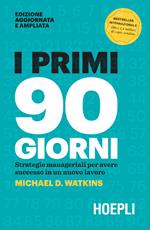 I primi 90 giorni. Strategie manageriali per avere successo in un nuovo lavoro. Ediz. ampliata