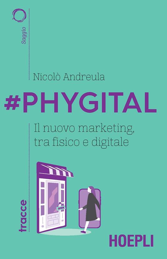 #Phygital. Il nuovo marketing, tra fisico e digitale - Nicolò Andreula - copertina