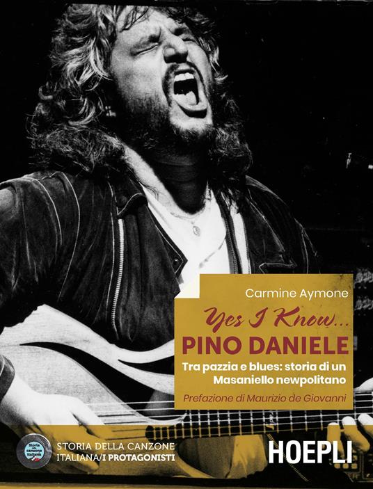 Yes I know... Pino Daniele. Tra pazzia e blues: storia di un Masaniello newpolitano - Carmine Aymone - copertina