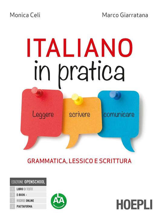  Italiano in pratica. Leggere, scrivere, comunicare. Grammatica lessico e scrittura. Per le Scuole superiori