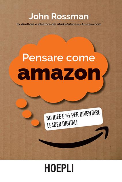 Pensare come Amazon. 50 idee e ½ per diventare leader digitali - John Rossman - ebook