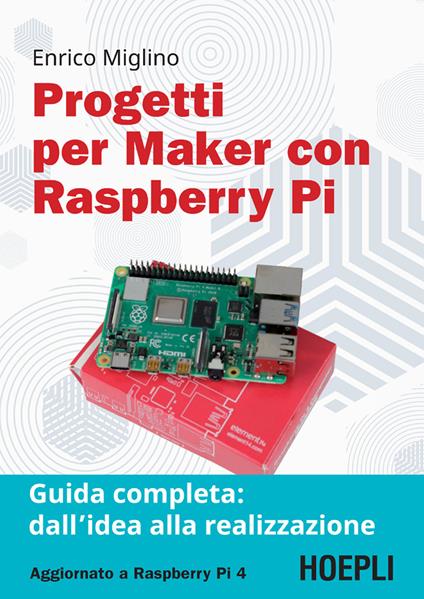 Progetti per maker con Raspberry Pi. Guida completa: dall'idea alla realizzazione - Enrico Miglino - ebook