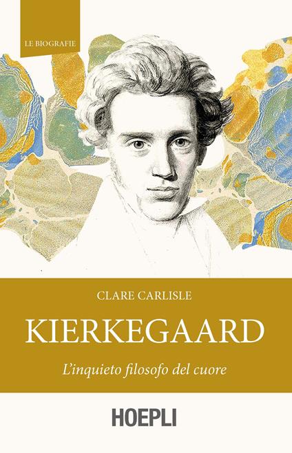 Kierkegaard. L'inquieto filosofo del cuore - Clare Carlisle - copertina