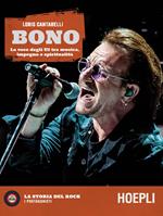 Bono. La voce degli U2 tra musica, impegno e spiritualità