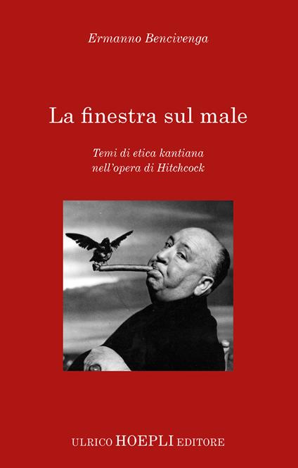 La finestra sul male. Temi di etica kantiana nell'opera di Hitchcock - Ermanno Bencivenga - copertina