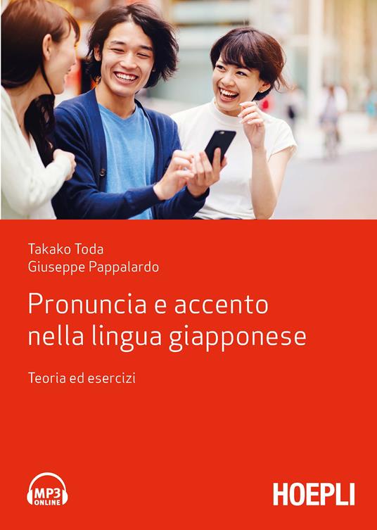 Pronuncia e accento nella lingua giapponese. Teoria ed esercizi - Takako Toda,Giuseppe Pappalardo - copertina