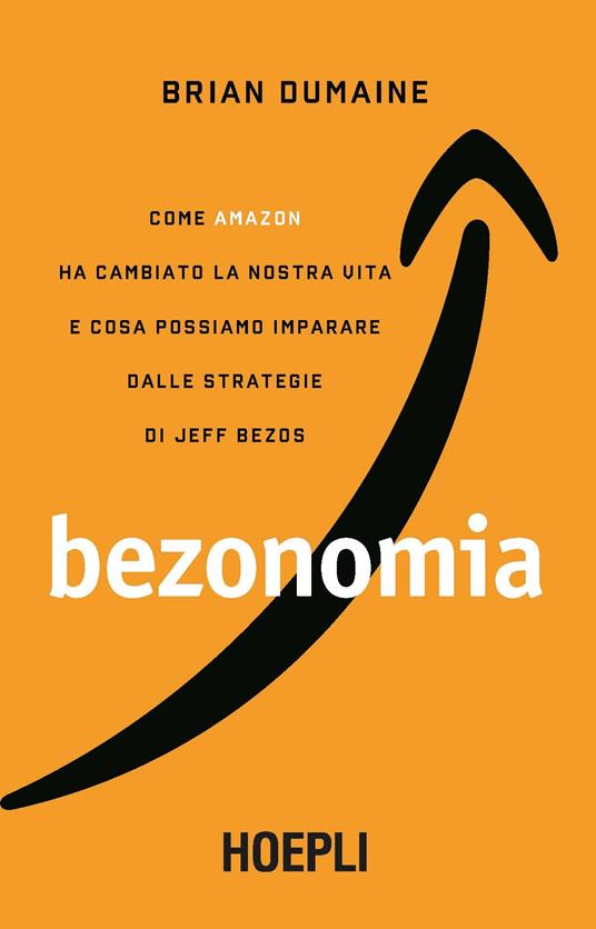 Bezonomia. Come Amazon ha cambiato la nostra vita e cosa possiamo imparare dalle strategie di Jeff Bezos - Brian Dumaine - copertina
