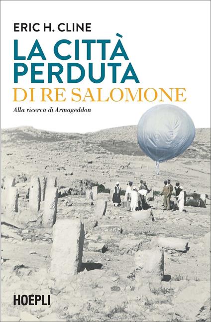 La città perduta di re Salomone. Alla ricerca di Armageddon - Eric H. Cline - copertina