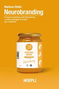 Neurobranding. Il neuromarketing nell'advertising e nelle strategie di brand per i marketer