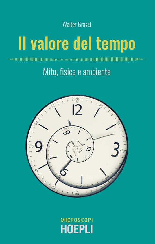 Il valore del tempo. Mito, fisica e ambiente - Walter Grassi - copertina