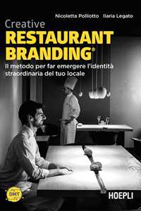 Creative restaurant branding. Il metodo per far emergere l'identità straordinaria del tuo locale