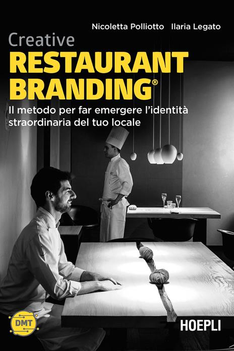 Creative restaurant branding. Il metodo per far emergere l'identità straordinaria del tuo locale - Nicoletta Polliotto,Ilaria Legato - copertina