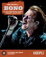 Bono. La voce degli U2 tra musica, impegno e spiritualità