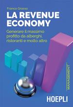 La revenue economy. Generare il massimo profitto da alberghi, ristoranti e molto altro