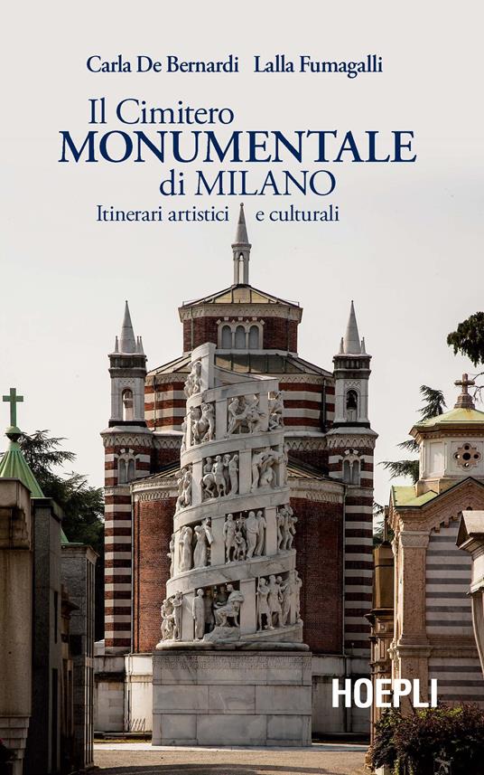 Il Cimitero Monumentale di Milano. Itinerari artistici e culturali - Carla De Bernardi,Lalla Fumagalli - copertina
